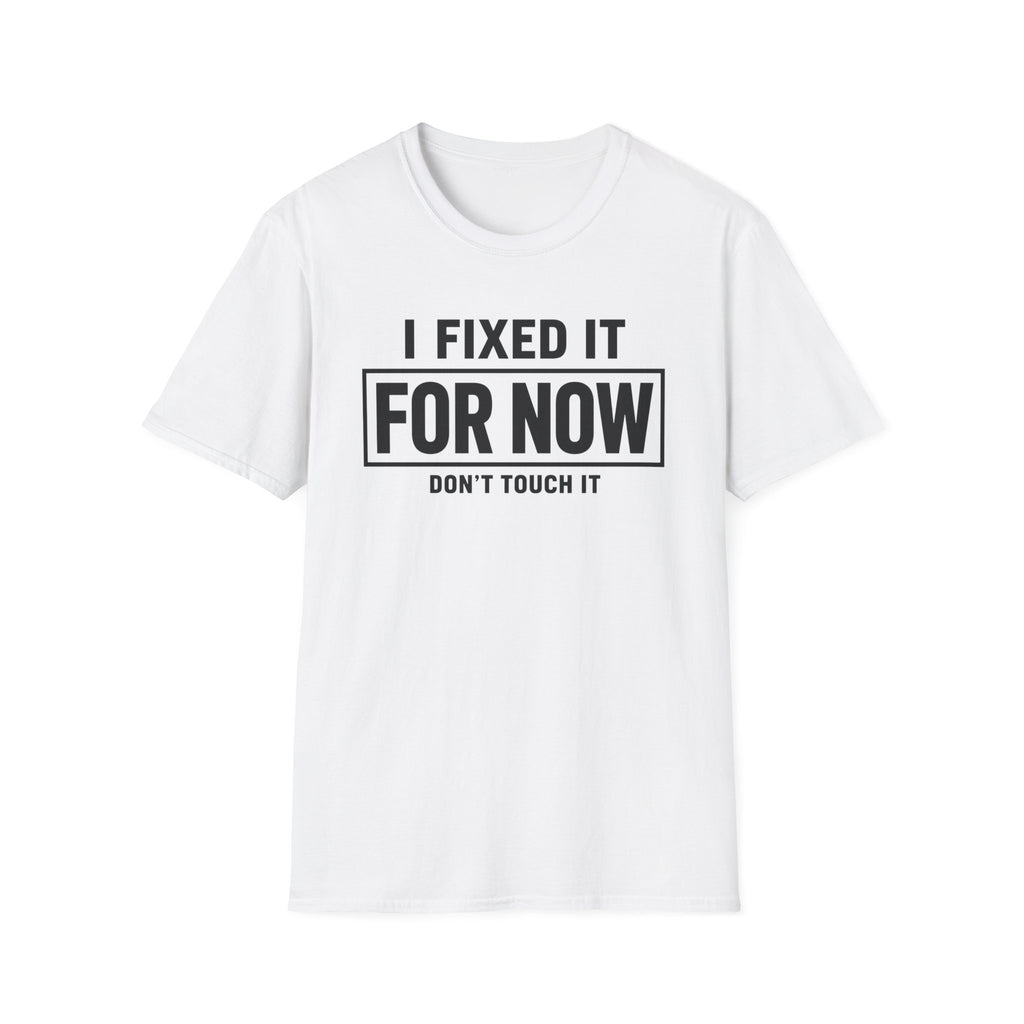 Fixed For Now (Don't Touch)